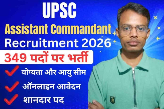 UPSC Assistant Commandant Recruitment 2026